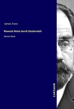 Kartonierter Einband Neueste Reise durch Oesterreich von Franz Sartori