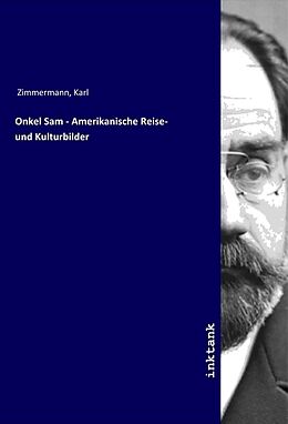 Kartonierter Einband Onkel Sam - Amerikanische Reise- und Kulturbilder von Karl Zimmermann
