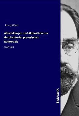 Kartonierter Einband Abhandlungen und Aktenstücke zur Geschichte der preussischen Reformzeit von Alfred Stern