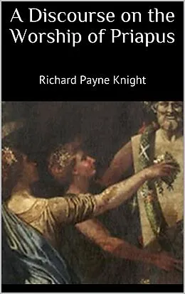 E-Book (epub) A Discourse on the Worship of Priapus von Richard Payne Knight