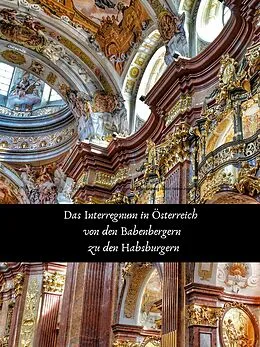 E-Book (epub) Das Interregnum in Österreich von den Babenbergern zu den Habsburgern von Rene Schreiber