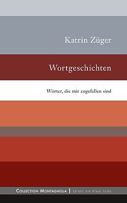 Kartonierter Einband Wortgeschichten von Katrin Züger