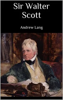E-Book (epub) Sir Walter Scott von Andrew Lang
