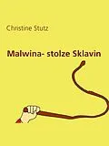 E-Book (epub) Malwina- stolze Sklavin von Christine Stutz