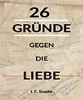E-Book (epub) 26 Gründe gegen die Liebe von I. F. Stanke