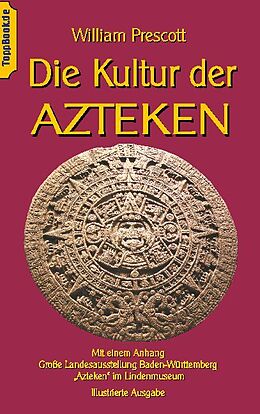 Kartonierter Einband Die Kultur der Azteken von William Prescott