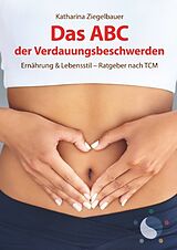 Fester Einband Das ABC der Verdauungsbeschwerden von Katharina Ziegelbauer