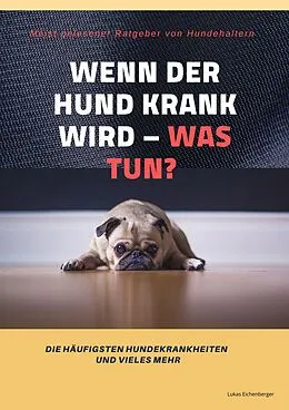 E-Book (epub) Wenn der Hund krank wird - was tun? von Lukas Eichenberger