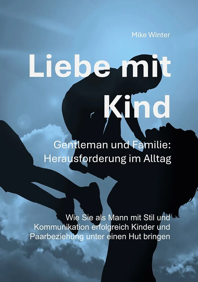 Liebe mit Kind - Gentleman und Familie: Herausforderung im Alltag