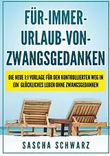 Kartonierter Einband Für immer Urlaub von Zwangsgedanken von Sascha Schwarz