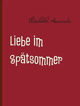 E-Book (epub) Liebe im Spätsommer von Elisabeth Hancock