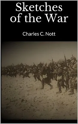 E-Book (epub) Sketches of the War von Charles C. Nott