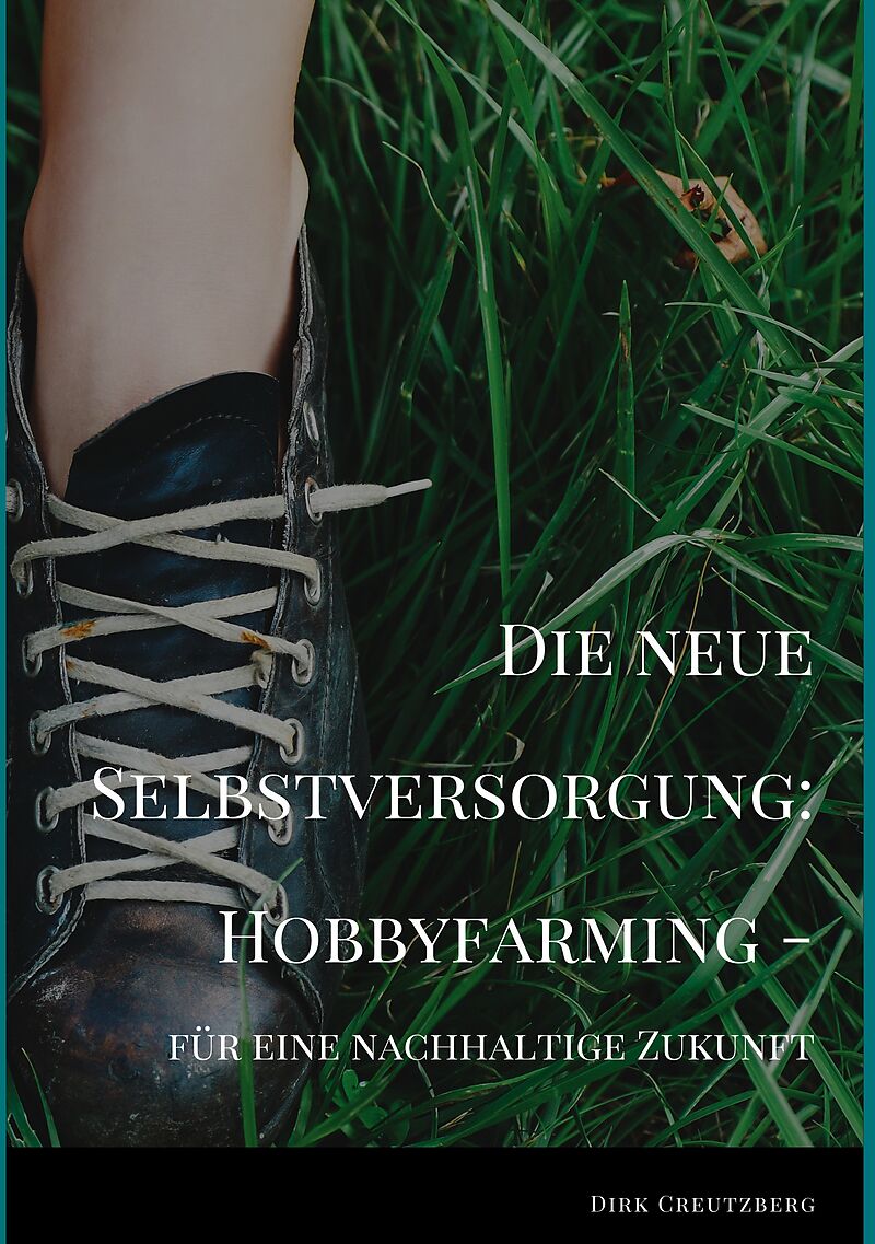 Die neue Selbstversorgung: Hobbyfarming