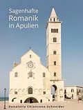 E-Book (epub) Sagenhafte Romanik in Apulien von Donatella Chiancone-Schneider