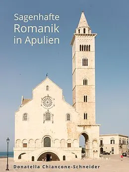 E-Book (epub) Sagenhafte Romanik in Apulien von Donatella Chiancone-Schneider