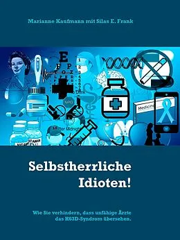 E-Book (epub) Selbstherrliche Idioten! von Marianne Kaufmann, Silas E. Frank