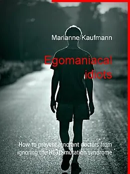 E-Book (epub) Egomaniacal idiots von Marianne Kaufmann