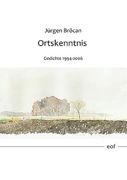 Fester Einband Ortskenntnis. Gedichte 1994-2006 von Jürgen Brôcan