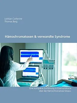 E-Book (epub) Hämochromatosen & verwandte Syndrome von Lothian Catherine, Thomas Berg