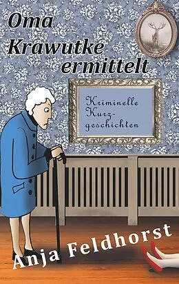 E-Book (epub) Oma Krawutke ermittelt von Anja Feldhorst