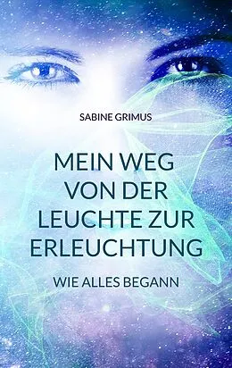 E-Book (epub) Mein Weg von der Leuchte zur Erleuchtung von Sabine Grimus