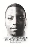 E-Book (epub) Mein Leben zwischen Schwarz und Weiß von Bright Donkor
