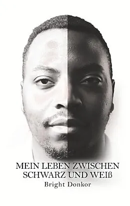 E-Book (epub) Mein Leben zwischen Schwarz und Weiß von Bright Donkor
