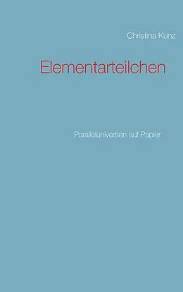 E-Book (epub) Elementarteilchen von Christina Kunz