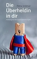 E-Book (epub) Die Überheldin in dir von Petra Vollmer