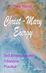 E-Book (epub) Christ-Mary-Energy von Ines Nandi