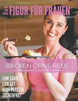E-Book (epub) Backen ohne Reue von Susanne Geis