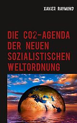 E-Book (epub) Die CO2-Agenda der neuen sozialistischen Weltordnung von Xavier Raymond