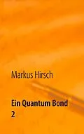 E-Book (epub) Ein Quantum Bond 2 von Markus Hirsch