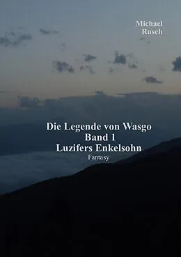 E-Book (epub) Die Legende von Wasgo Band 1 von Michael Rusch