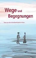 E-Book (epub) Wege und Begegnungen von Elisabeth Albers