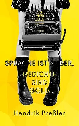 E-Book (epub) Sprache ist Silber, Gedichte sind Gold von Hendrik Preßler