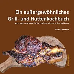 E-Book (epub) Ein außergewöhnliches Grill- und Hüttenkochbuch von Martin Leonhard