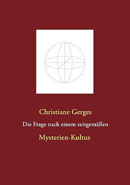 E-Book (epub) Die Frage nach einem zeitgemäßen Mysterien-Kultus von Christiane Gerges