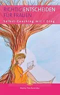 E-Book (epub) Richtig entscheiden für Frauen von Maria Piechowska