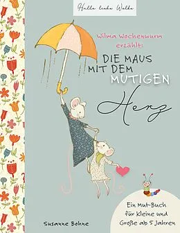 E-Book (epub) Wilma Wochenwurm erzählt: Die Maus mit dem mutigen Herz. von Susanne Bohne