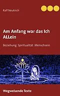 E-Book (epub) Am Anfang war das Ich allein von Ralf Neukirch