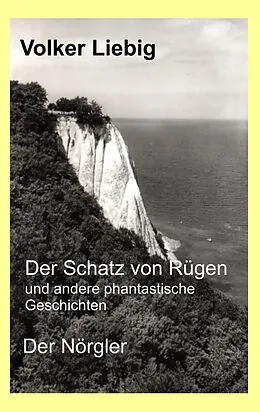 E-Book (epub) Der Schatz von Rügen und andere phantastische Geschichten/Der Nörgler von Volker Liebig