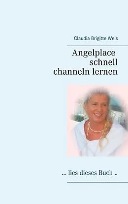 E-Book (epub) Angelplace lies dieses Buch von Claudia Brigitte Weis