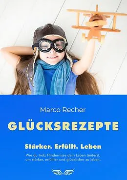 E-Book (epub) Glücksrezepte von Marco Recher