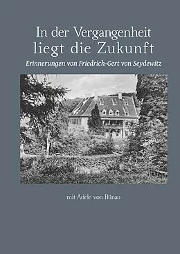 E-Book (epub) In der Vergangenheit liegt die Zukunft von Friedrich-Gert von Seydewitz