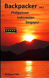 E-Book (epub) Backpacker Philippinen Indonesien Singapur Teil 1 von Wolfgang Pade