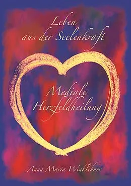 E-Book (epub) Leben aus der Seelenkraft von Anna Maria Winklehner