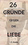 E-Book (epub) 26 Gründe gegen die Liebe von I. F. Stanke