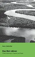 E-Book (epub) Das Blut nähren von Karin Wallnöfer