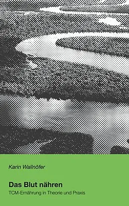 E-Book (epub) Das Blut nähren von Karin Wallnöfer